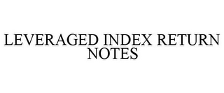 LEVERAGED INDEX RETURN NOTES