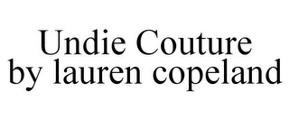 UNDIE COUTURE BY LAUREN COPELAND