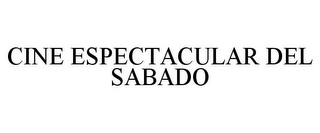 CINE ESPECTACULAR DEL SABADO