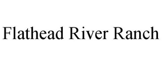 FLATHEAD RIVER RANCH