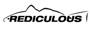 REDICULOUS