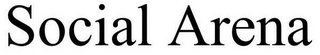 SOCIAL ARENA