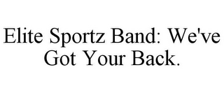 ELITE SPORTZ BAND: WE'VE GOT YOUR BACK.