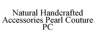 NATURAL HANDCRAFTED ACCESSORIES PEARL COUTURE PC