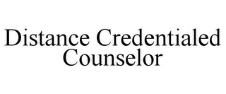 DISTANCE CREDENTIALED COUNSELOR