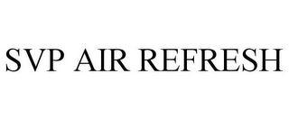 SVP AIR REFRESH