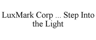 LUXMARK CORP ... STEP INTO THE LIGHT
