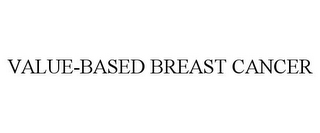 VALUE-BASED BREAST CANCER