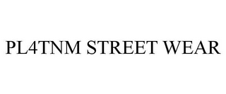 PL4TNM STREET WEAR