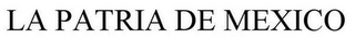 LA PATRIA DE MEXICO