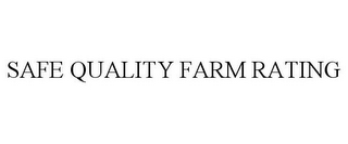 SAFE QUALITY FARM RATING