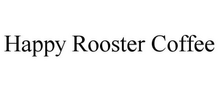 HAPPY ROOSTER COFFEE