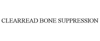 CLEARREAD BONE SUPPRESSION