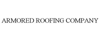 ARMORED ROOFING COMPANY