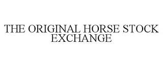 THE ORIGINAL HORSE STOCK EXCHANGE