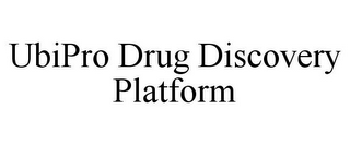 UBIPRO DRUG DISCOVERY PLATFORM