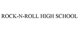 ROCK-N-ROLL HIGH SCHOOL