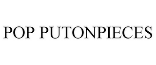 POP PUTONPIECES