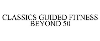 CLASSICS GUIDED FITNESS BEYOND 50