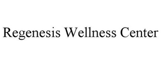 REGENESIS WELLNESS CENTER