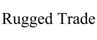 RUGGED TRADE