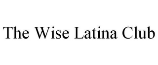 THE WISE LATINA CLUB