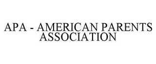 APA - AMERICAN PARENTS ASSOCIATION