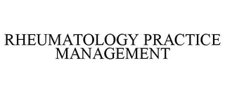 RHEUMATOLOGY PRACTICE MANAGEMENT