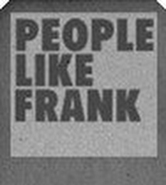 PEOPLE LIKE FRANK