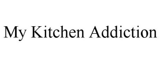 MY KITCHEN ADDICTION