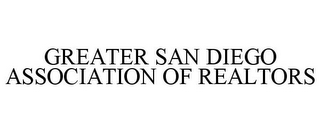 GREATER SAN DIEGO ASSOCIATION OF REALTORS