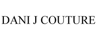 DANI J COUTURE