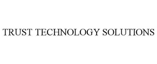 TRUST TECHNOLOGY SOLUTIONS