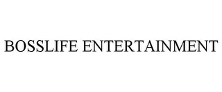 BOSSLIFE ENTERTAINMENT