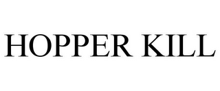 HOPPER KILL