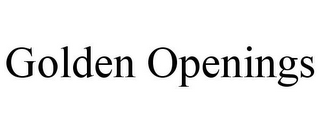 GOLDEN OPENINGS