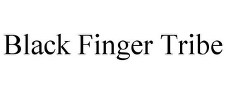 BLACK FINGER TRIBE