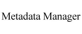 METADATA MANAGER