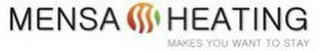 MENSA HEATING MAKES YOU WANT TO STAY