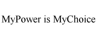 MYPOWER IS MYCHOICE