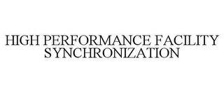 HIGH PERFORMANCE FACILITY SYNCHRONIZATION