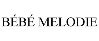 BÉBÉ MELODIE