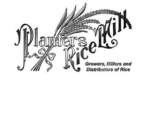 PLANTERS RICE MILL GROWERS, MILLERS AND DISTRIBUTORS OF RICE