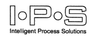 I P S INTELLIGENT PROCESS SOLUTIONS