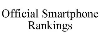 OFFICIAL SMARTPHONE RANKINGS