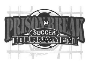 PRISON BREAK SOCCER TOURNAMENT