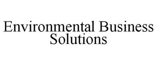 ENVIRONMENTAL BUSINESS SOLUTIONS