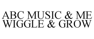 ABC MUSIC & ME WIGGLE & GROW