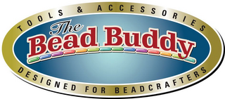 THE BEAD BUDDY TOOLS & ACCESSORIES DESIGNED FOR BEADCRAFTERS