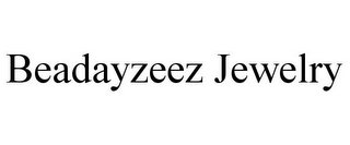 BEADAYZEEZ JEWELRY